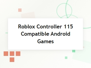 Android Games Compatible with Roblox Controller 115