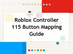 Roblox Controller 115 Button Mapping Guide
