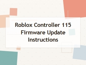 Updating Firmware on Roblox Controller 115